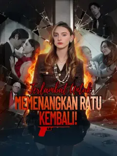 Terlambat Untuk Memenangkan Ratu Kembali!