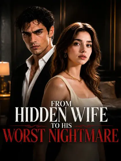 From Hidden Wife to His Worst Nightmare