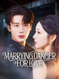 Marrying Danger for Love