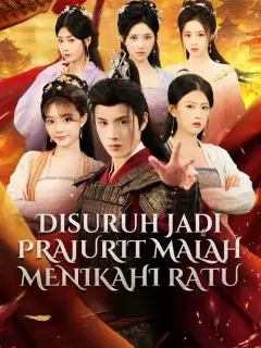 Disuruh Jadi Prajurit Malah Menikahi Ratu