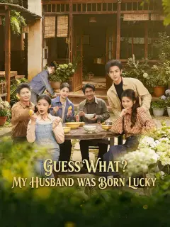 Guess What? My Husband Was Born Lucky