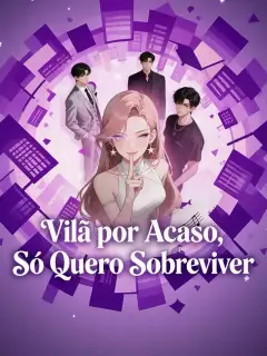 Vilã por Acaso, Só Quero Sobreviver