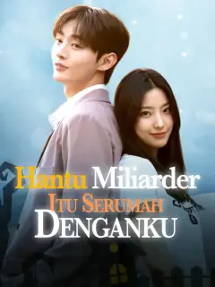 Hantu Miliarder Itu Serumah Denganku