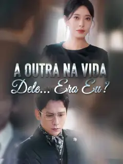 A Outra na Vida Dele... Era Eu?